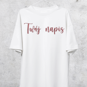 TSHIRT OVERSIZE - TWÓJ NAPIS