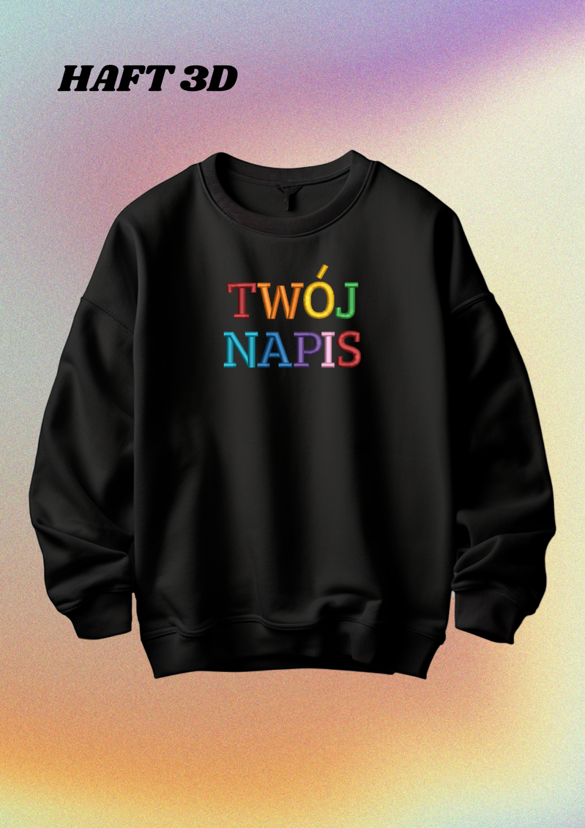 CREWNECK - TWÓJ NAPIS 3D