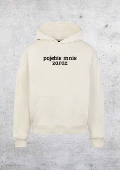 HOODIE OVERSIZE - POJEBIE MNIE ZARAZ