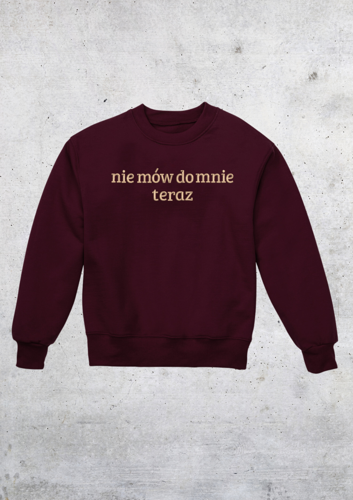 CREWNECK - NIE MÓW DO MNIE TERAZ