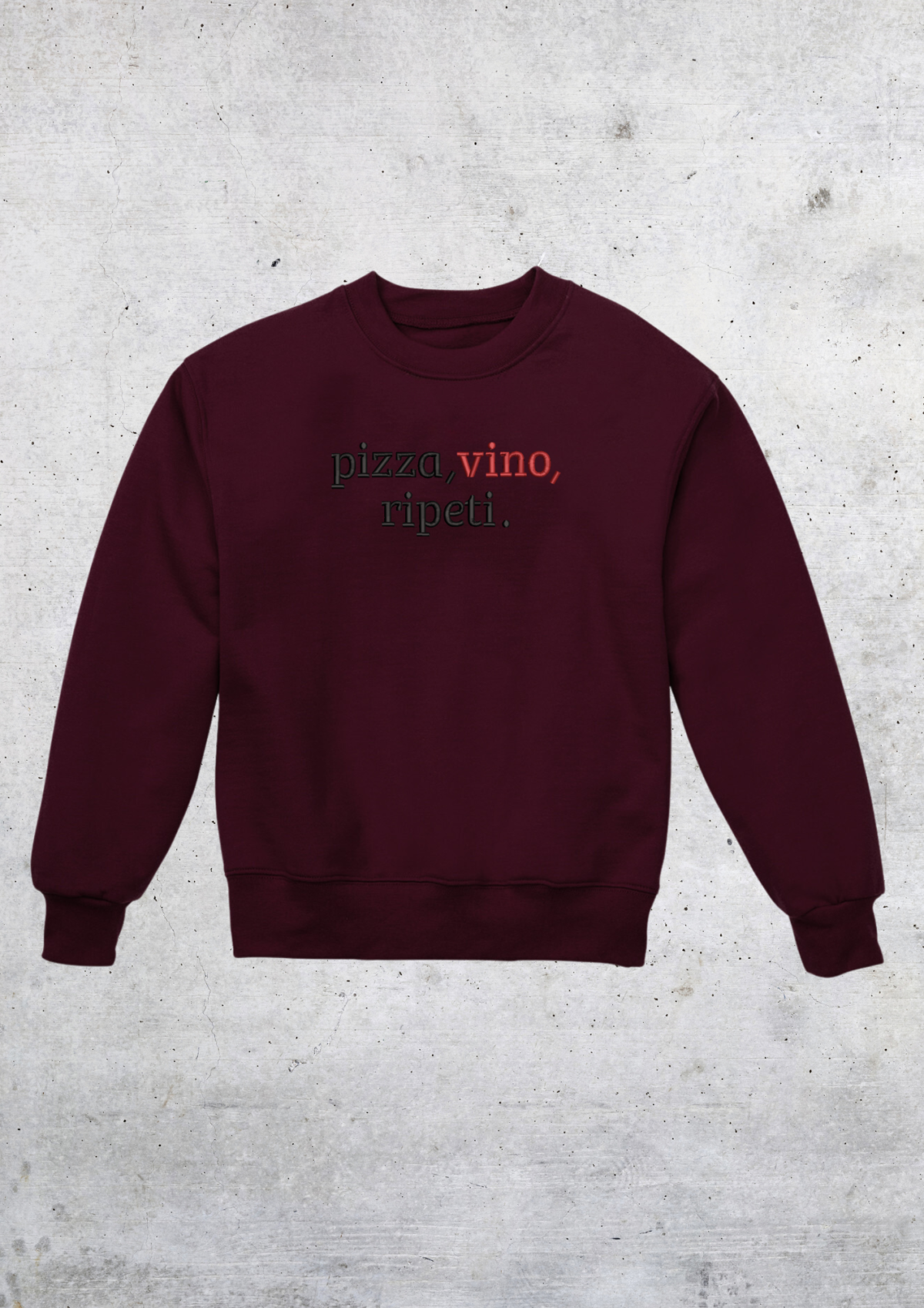 CREWNECK - PIZZA, VINO, RIPETI