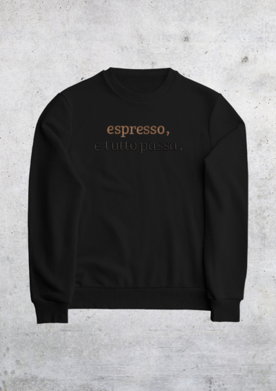 CREWNECK - ESPRESSO E TUTTO PASSA