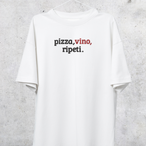 TSHIRT OVERSIZE - PIZZA, VINO, RIPETI