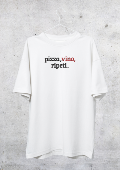TSHIRT OVERSIZE - PIZZA, VINO, RIPETI