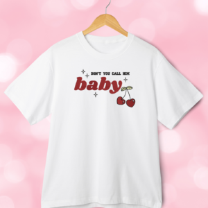 TSHIRT OVERSIZE - DON'T YOU CALL HIM BABY