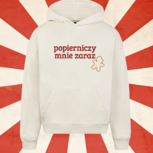 HOODIE - POPIERNICZY MNIE ZARAZ