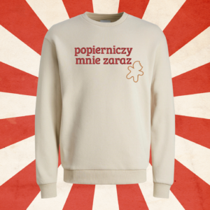 CREWNECK - POPIERNICZY MNIE ZARAZ