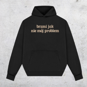 HOODIE OVERSIZE - BRZMI JAK NIE MÓJ PROBLEM