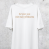 TSHIRT OVERSIZE - BRZMI JAK NIE MÓJ PROBLEM
