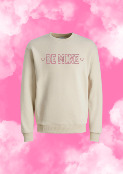 CREWNECK - ❤️BE MINE❤️