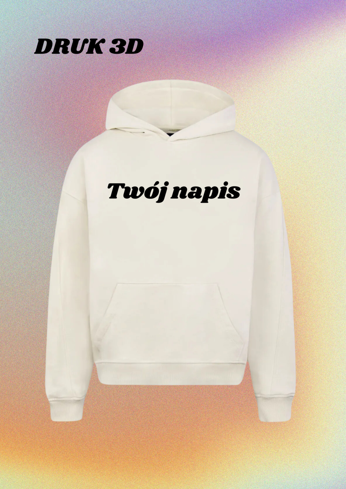 HOODIE - TWÓJ NAPIS 3D