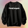 CREWNECK - TWÓJ NAPIS 3D